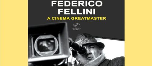 Recensione: 'Federico Fellini - A Cinema Greatmaster' di Gordiano Lupi.