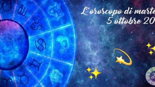 Oroscopo e previsioni zodiacali della giornata di martedì 5 ottobre 2021