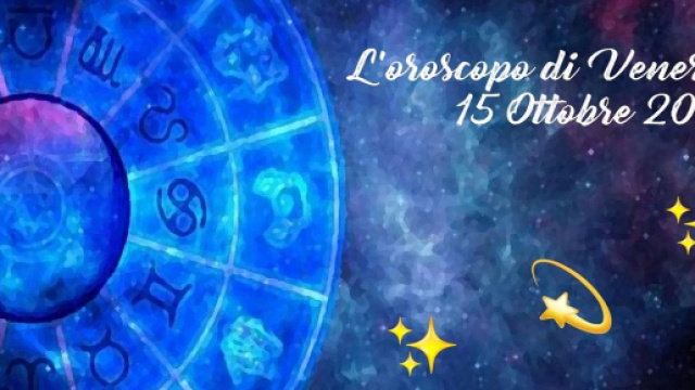 Oroscopo, previsioni per la giornata di venerd&igrave; 15 ottobre 2021