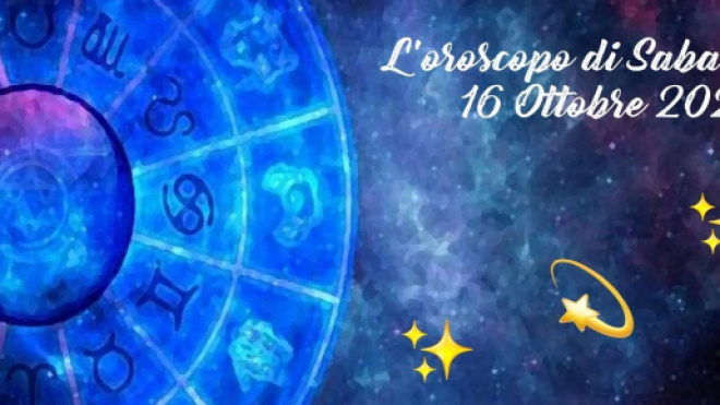Oroscopo, previsioni della giornata di sabato 16 ottobre 2021