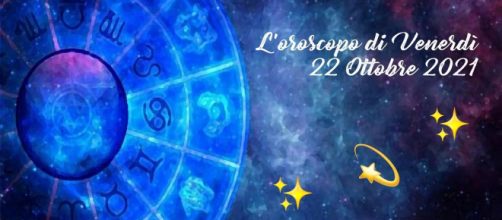 L'oroscopo di Venerdì 22 ottobre 2021.
