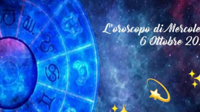 Oroscopo, previsioni per la giornata di mercoledì 6 ottobre.