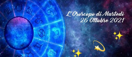 Oroscopo, previsioni della giornata di martedì 26 Ottobre 2021.