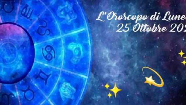Oroscopo e previsioni della giornata di lunedì 25 ottobre 2021.