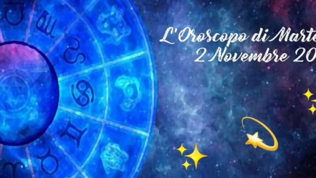 L'oroscopo di martedì 2 novembre: Scorpione sognatore, Ariete giù di corda.
