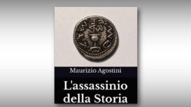 &ldquo;L&rsquo;assassinio della Storia. Il tramonto del pensiero giudaico-cristiano&rdquo; Maurizio Agostini