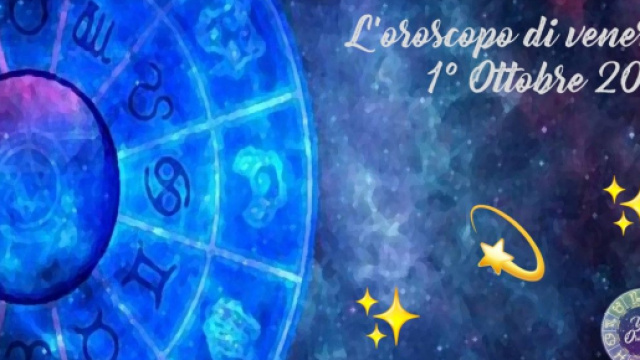 Oroscopo e previsioni della giornata di venerd&igrave; 1&deg; ottobre 2021