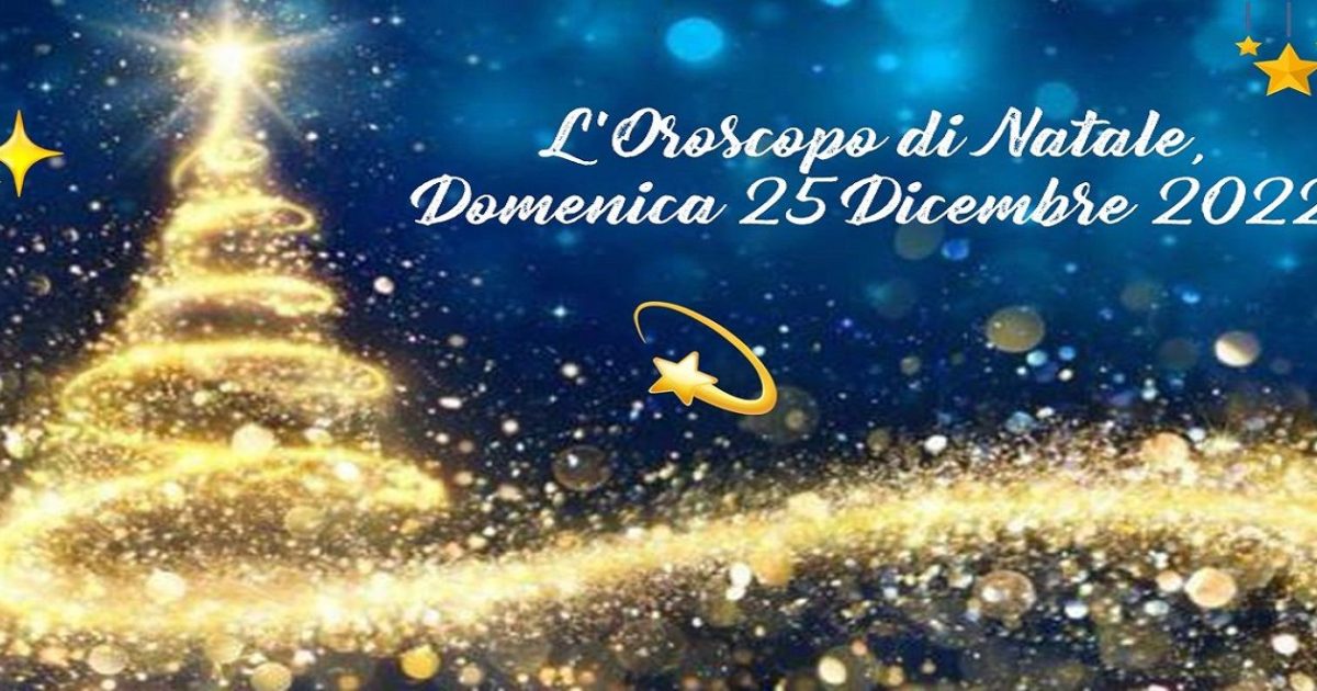 L'oroscopo Di Domenica 25 Dicembre: Gioia Infinita Per La Vergine ...