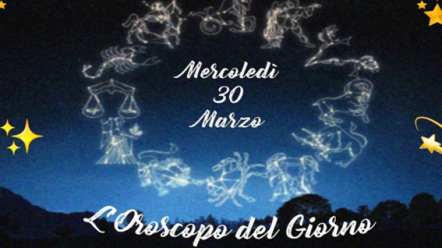 Oroscopo e previsioni di mercoledì 30 marzo 2022.