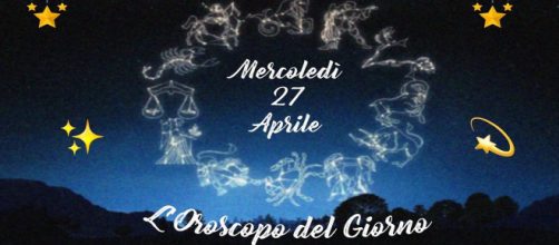 Oroscopo di mercoledì 27 aprile 2022.