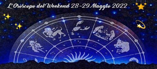 Oroscopo e previsioni del fine settimana 28-29 maggio