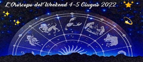 L'oroscopo del weekend 4-5 giugno 2022.