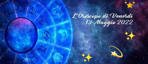 L'oroscopo di venerdì 13 maggio 2022.