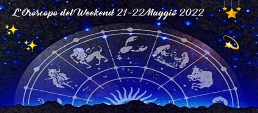 L'oroscopo del weekend 21 - 22 Maggio 2022.