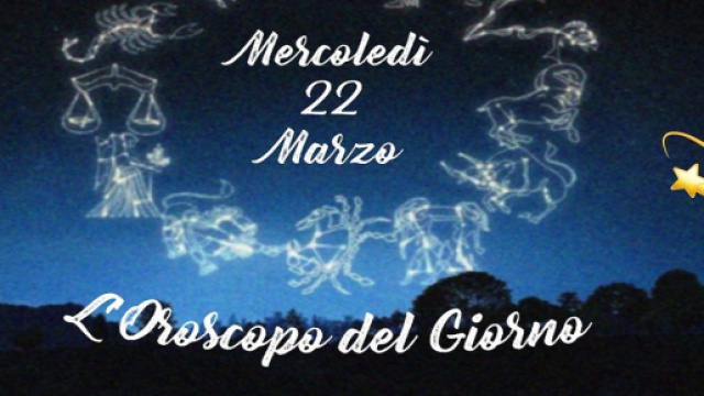 L'oroscopo di mercoledì 22 marzo: Gemelli ha una forte carica agonistica.