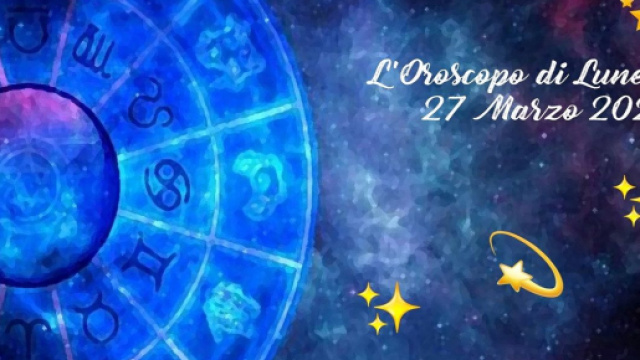 L'oroscopo della giornata di lunedì 27 marzo 2023.
