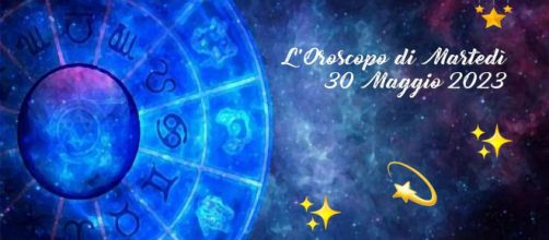 L'oroscopo della giornata di martedì 30 maggio 2023.