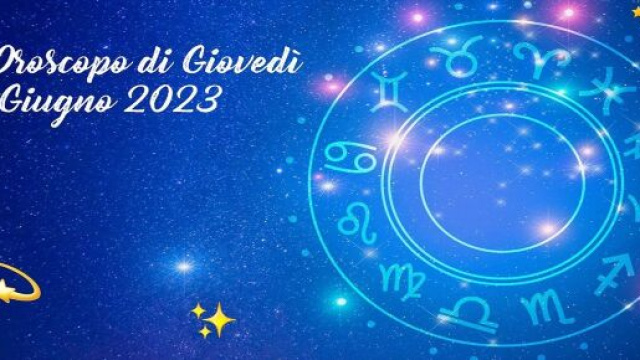 L'oroscopo della giornata di gioved&igrave; 1 giugno 2023