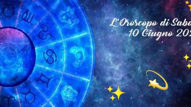 L'oroscopo della giornata di sabato 10 giugno 2023.