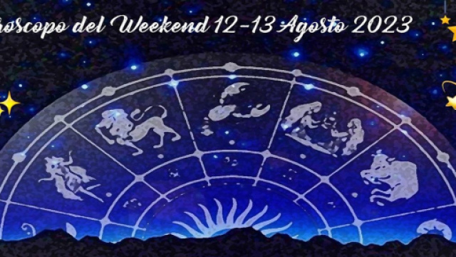 L'oroscopo del weekend 12-13 agosto 2023.