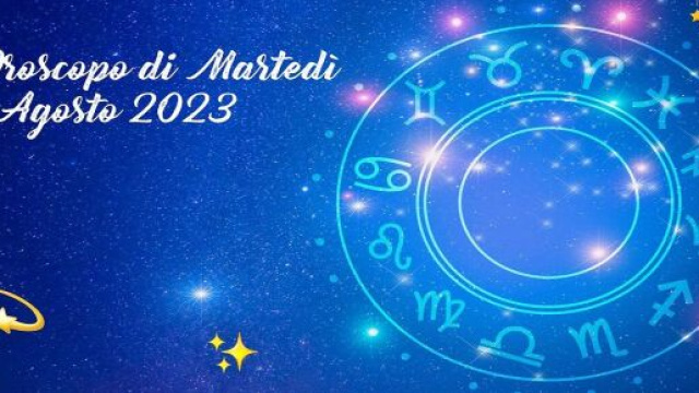 L'oroscopo della giornata di martedì 22 agosto 2023