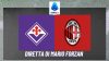 (Diretta) Fiorentina - Milan chiude la giornata, poi la sosta: kisk-off alle 20.45