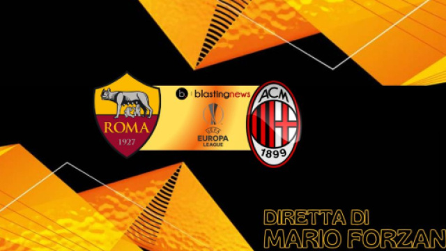 Roma - Milan, diretta Europa League dalle ore 21 in palio la semifinale