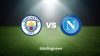 Manchester City-Napoli: dalle quote ai giocatori chiave, la presentazione del match