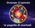 L'oroscopo di martedì 13 gennaio e pagelle: Bilancia 'voto 10', Pesci un po' dubbioso